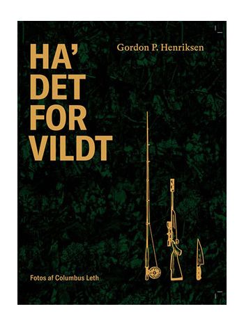Ha det for vildt Bog af Gordon P Henriksen